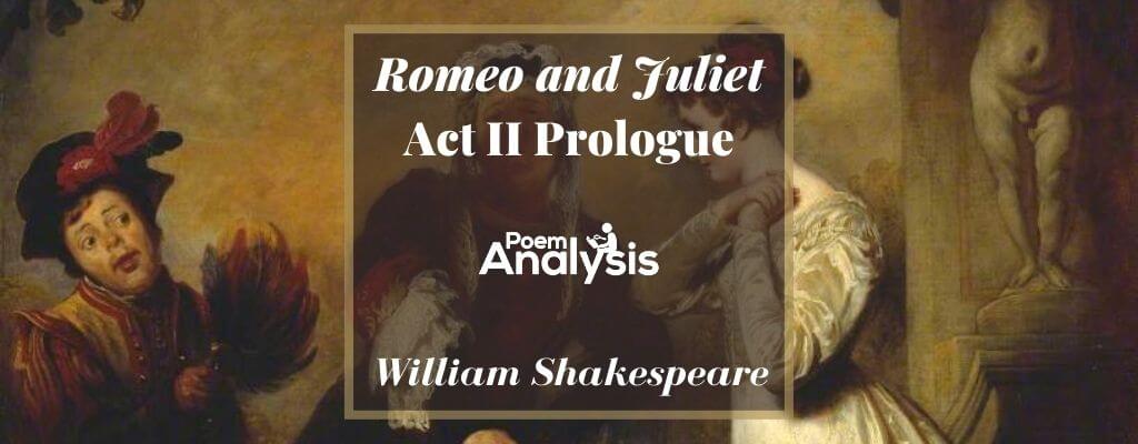 Romeo and Juliet Act II Prologue by William Shakespeare