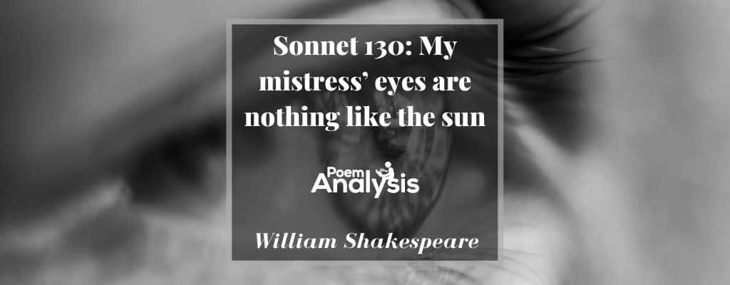 Sonnet 130: by William Shakespeare