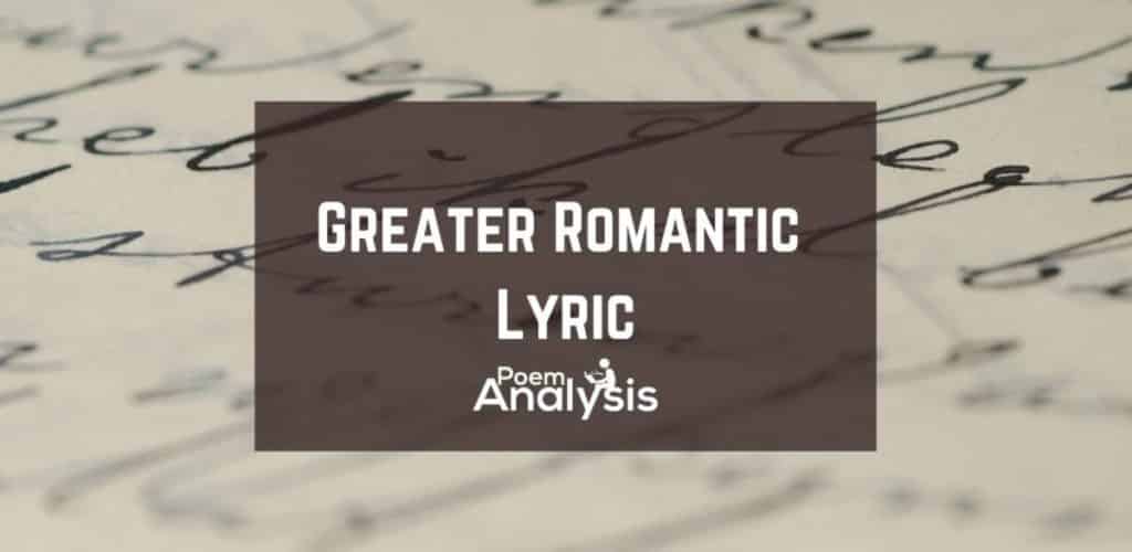 Greater Romantic Lyric definition and poetic examples