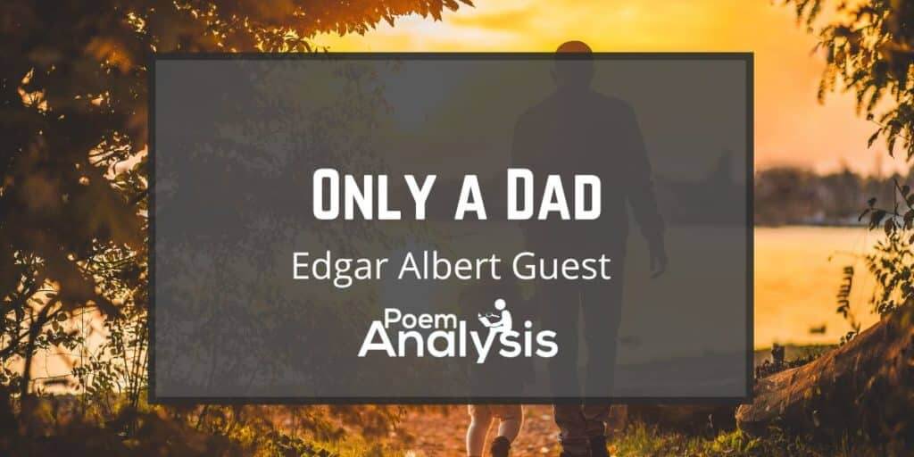 Only A Dad By Edgar Albert Guest Poem Analysis